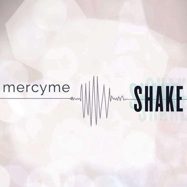MercyMe - Shake - Tekst piosenki, lyrics - teksciki.pl