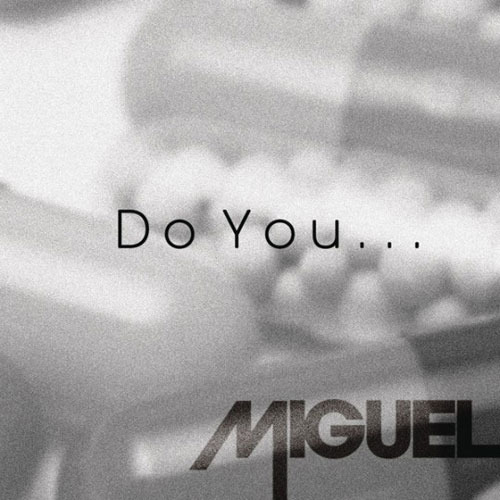 Miguel - Do You... - Tekst piosenki, lyrics - teksciki.pl