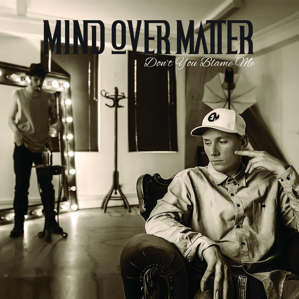 Mind Over Matter - Don't You Blame Me - Tekst piosenki, lyrics - teksciki.pl