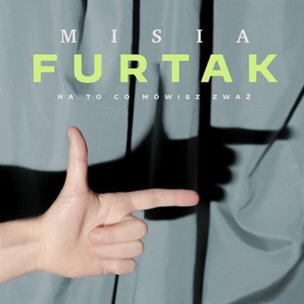 Misia Furtak - Na to co mówisz zważ - Tekst piosenki, lyrics - teksciki.pl