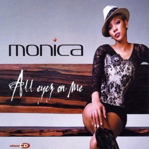 Monica - All Eyez On Me - Tekst piosenki, lyrics - teksciki.pl