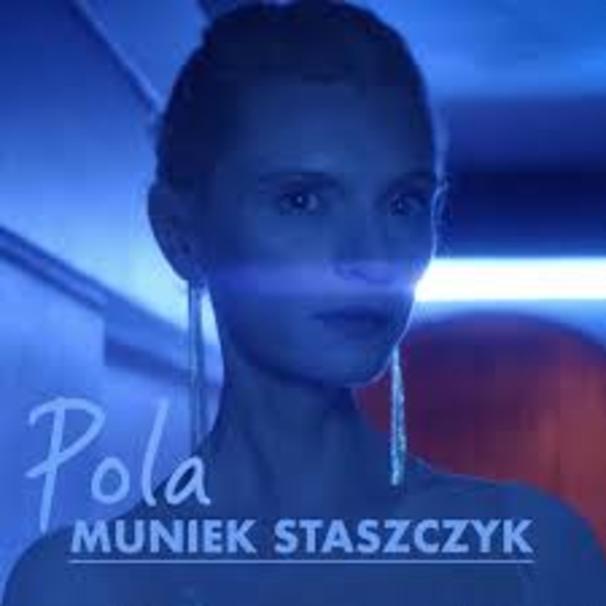 Muniek Staszczyk - Pola - Tekst piosenki, lyrics - teksciki.pl