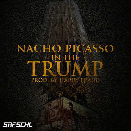 Nacho Picasso - In the Trump - Tekst piosenki, lyrics - teksciki.pl