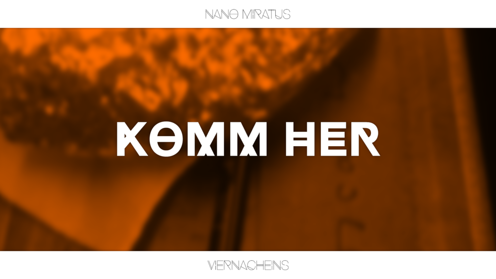 Nano Miratus - Komm her - Tekst piosenki, lyrics - teksciki.pl