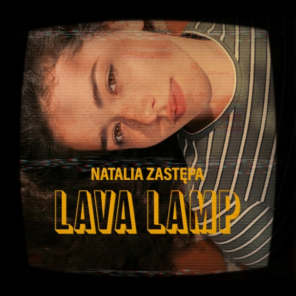 Natalia Zastępa - Lava Lamp - Tekst piosenki, lyrics - teksciki.pl