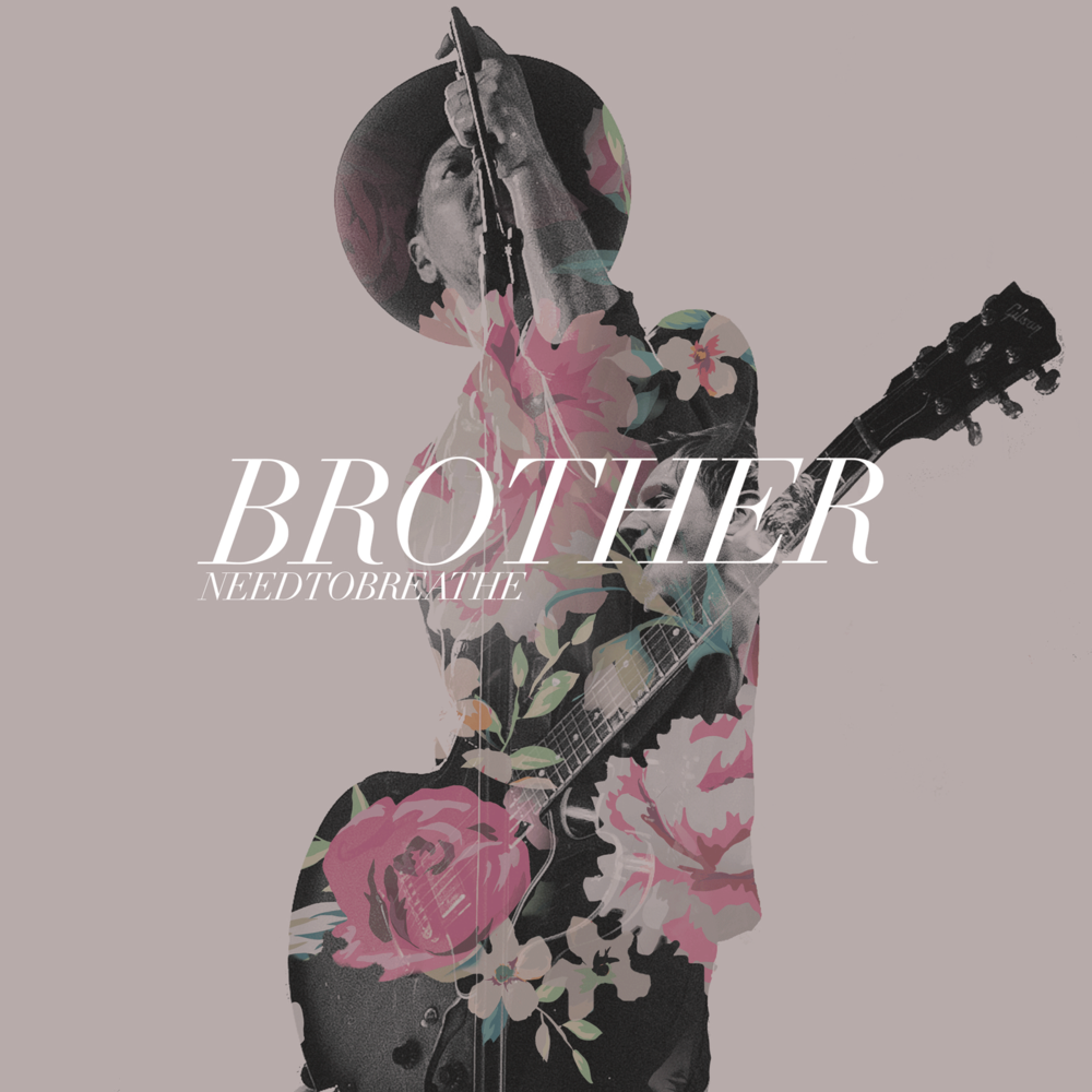 NEEDTOBREATHE - Brother - Tekst piosenki, lyrics - teksciki.pl