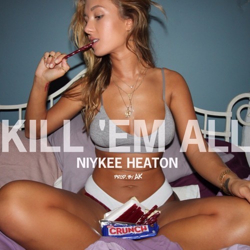 Niykee Heaton - Kill' Em All - Tekst piosenki, lyrics - teksciki.pl