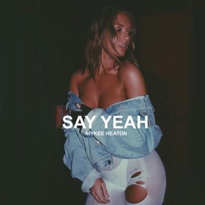 Niykee Heaton - Say Yeah - Tekst piosenki, lyrics - teksciki.pl