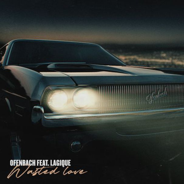 Ofenbach - Ofenbach feat. Lagique - Wasted Love - Tekst piosenki, lyrics - teksciki.pl