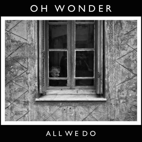 Oh Wonder - All We Do - Tekst piosenki, lyrics - teksciki.pl