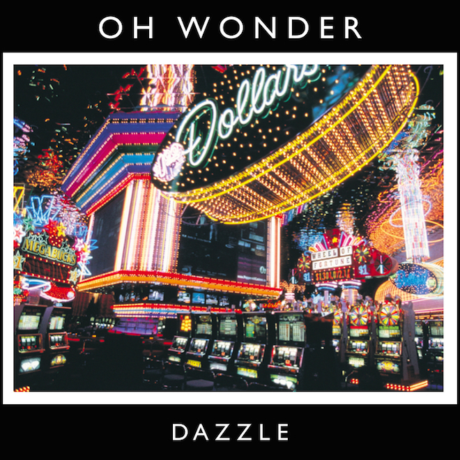 Oh Wonder - Dazzle - Tekst piosenki, lyrics - teksciki.pl