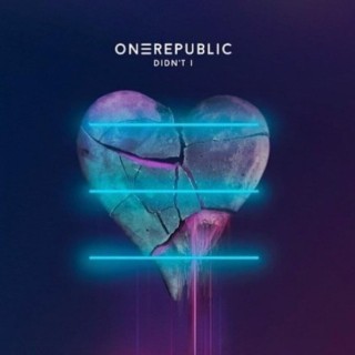 OneRepublic - Didn’t I - Tekst piosenki, lyrics - teksciki.pl