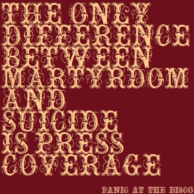 Panic! At The Disco - The Only Difference Between Martyrdom and Suicide is Press Coverage - Tekst piosenki, lyrics - teksciki.pl