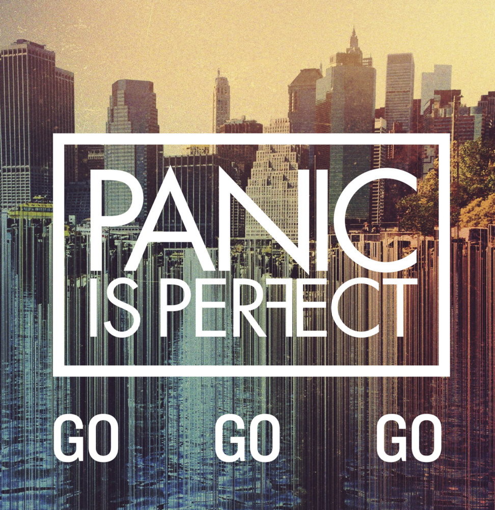 Panic Is Perfect - Go Go Go - Tekst piosenki, lyrics - teksciki.pl