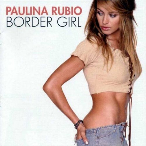 Paulina Rubio - Border Girl - Tekst piosenki, lyrics - teksciki.pl