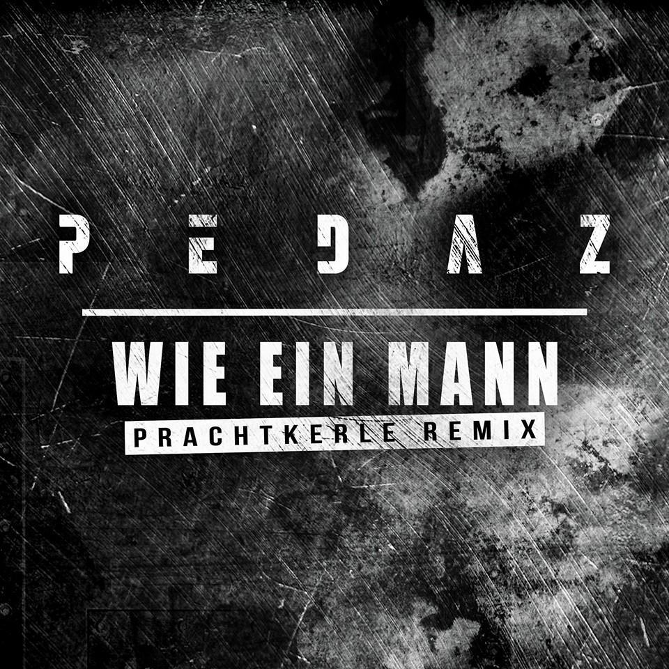 Pedaz - Wie ein Mann (Prachtkerle Remix) - Tekst piosenki, lyrics - teksciki.pl