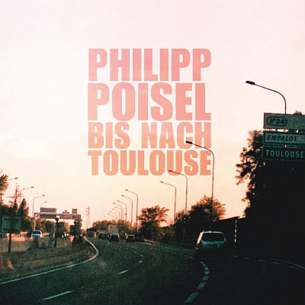 Philipp Poisel - Bis nach Toulouse - Tekst piosenki, lyrics - teksciki.pl