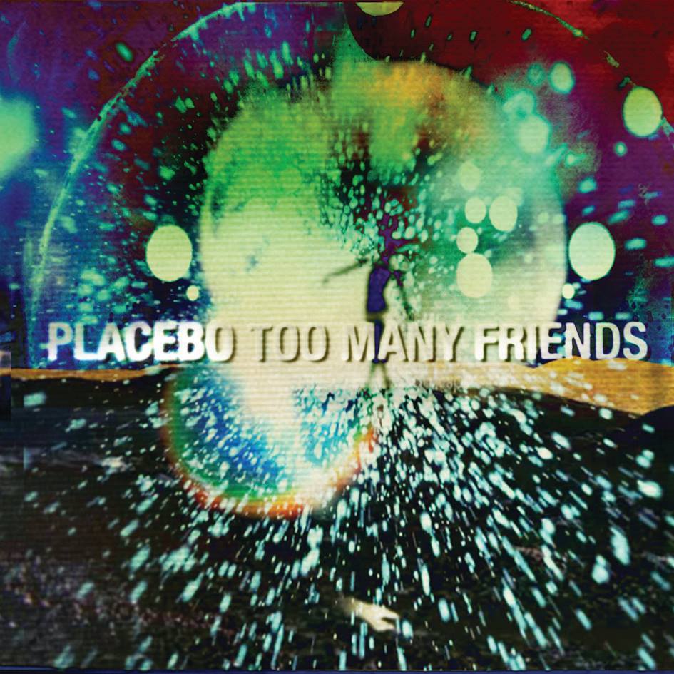 Placebo - Too Many Friends - Tekst piosenki, lyrics - teksciki.pl