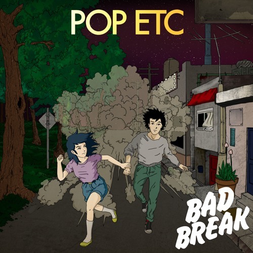 POP ETC - Bad Break - Tekst piosenki, lyrics - teksciki.pl