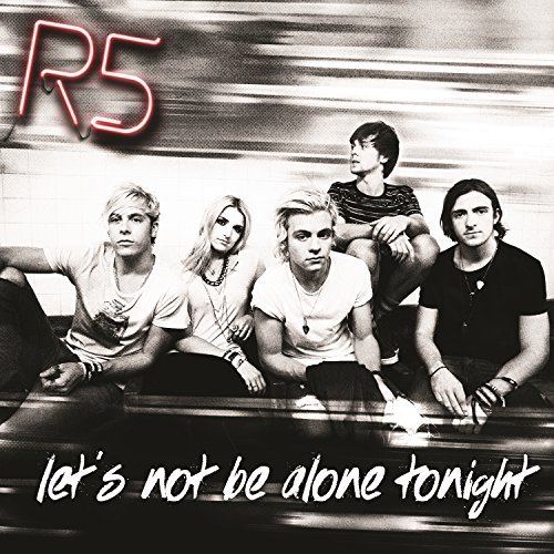 R5 - Let's Not Be Alone Tonight - Tekst piosenki, lyrics - teksciki.pl