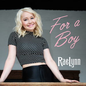 RaeLynn - For A Boy - Tekst piosenki, lyrics - teksciki.pl