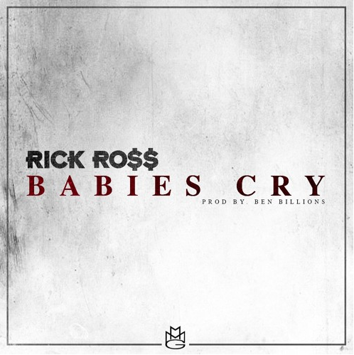 Rick Ross - Babies Cry - Tekst piosenki, lyrics - teksciki.pl