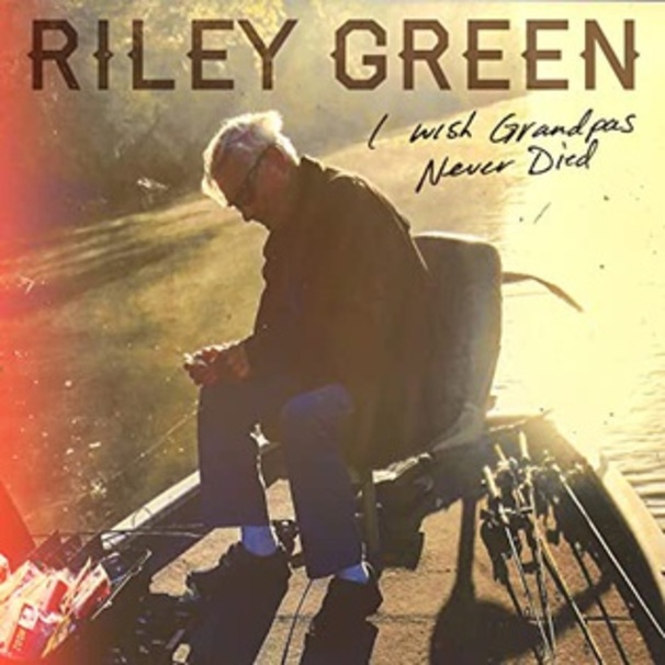 Riley Green - I Wish Grandpas Never Died - Tekst piosenki, lyrics - teksciki.pl