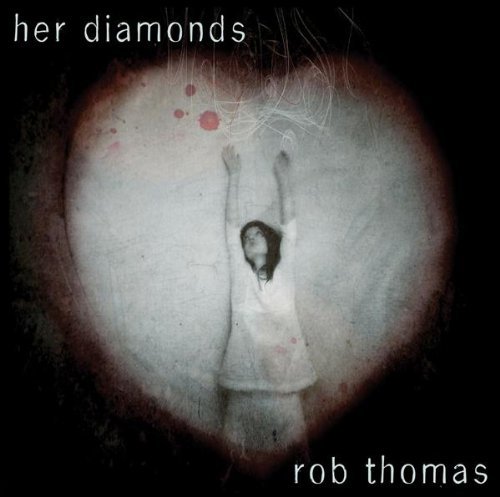 Rob Thomas - Her Diamonds - Tekst piosenki, lyrics - teksciki.pl