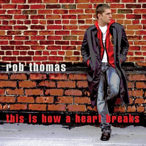 Rob Thomas - This Is How a Heart Breaks - Tekst piosenki, lyrics - teksciki.pl