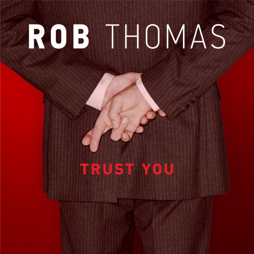 Rob Thomas - Trust You - Tekst piosenki, lyrics - teksciki.pl