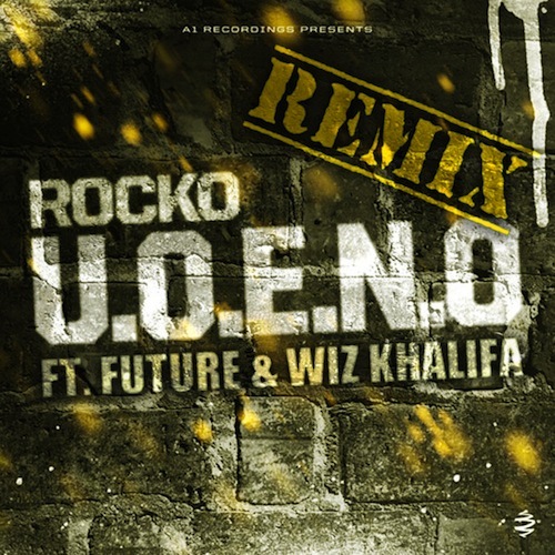 Rocko - U.O.E.N.O (Remix) - Tekst piosenki, lyrics - teksciki.pl