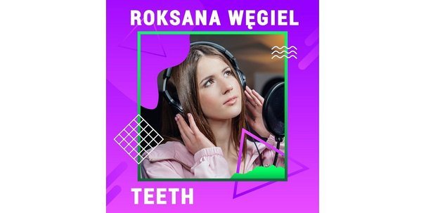 Roksana Węgiel - Teeth - Tekst piosenki, lyrics - teksciki.pl