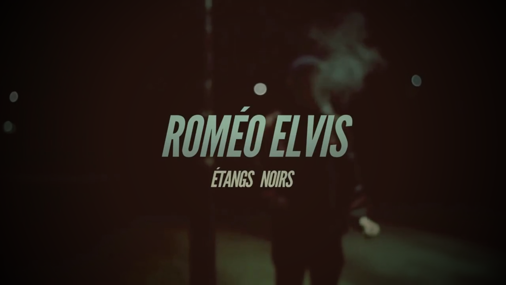 Romeo Elvis - Etangs Noirs - Tekst piosenki, lyrics - teksciki.pl