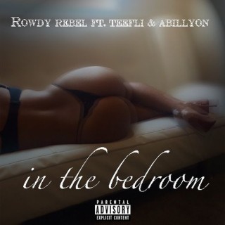 Rowdy Rebel - In The Bedroom - Tekst piosenki, lyrics - teksciki.pl