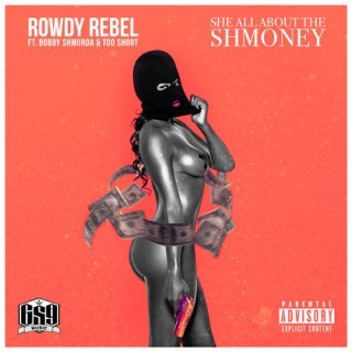 Rowdy Rebel - She All About the Shmoney - Tekst piosenki, lyrics - teksciki.pl