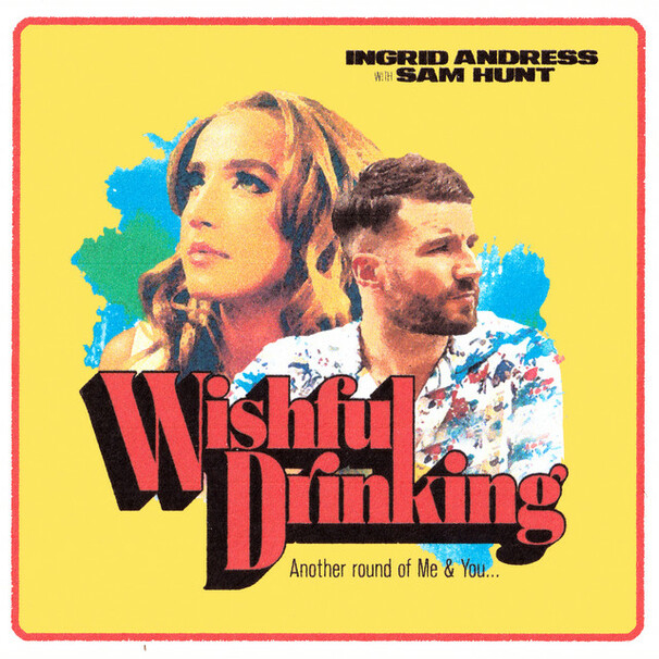 Sam Hunt - Sam Hunt , Ingrid Andress - Wishful Drinking - Tekst piosenki, lyrics - teksciki.pl