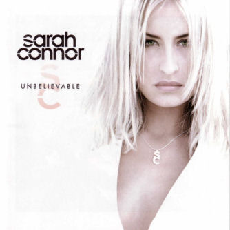 Sarah Connor - He's Unbelievable - Tekst piosenki, lyrics - teksciki.pl