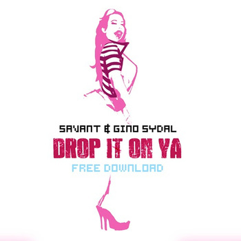Savant - Drop It On Ya! - Tekst piosenki, lyrics - teksciki.pl