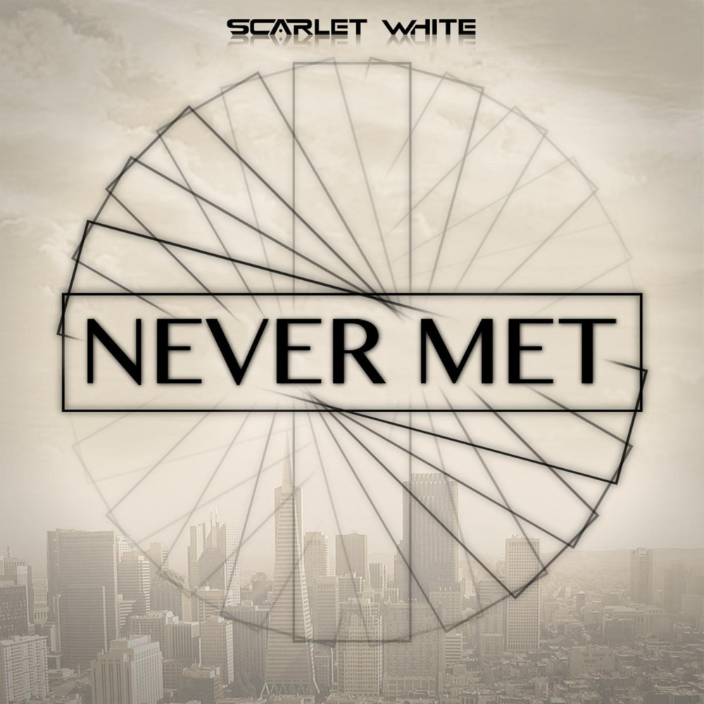 Scarlet White - Never Met - Tekst piosenki, lyrics - teksciki.pl