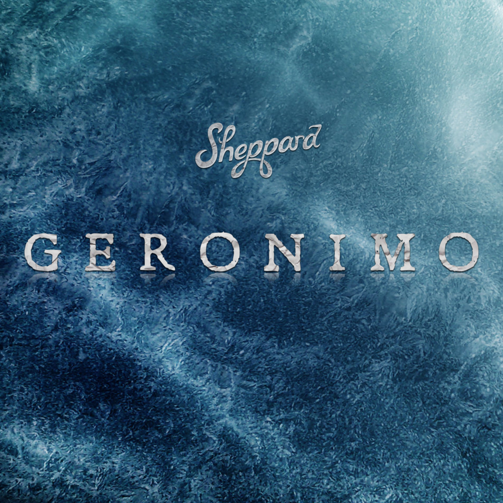 Sheppard - Geronimo - Tekst piosenki, lyrics - teksciki.pl