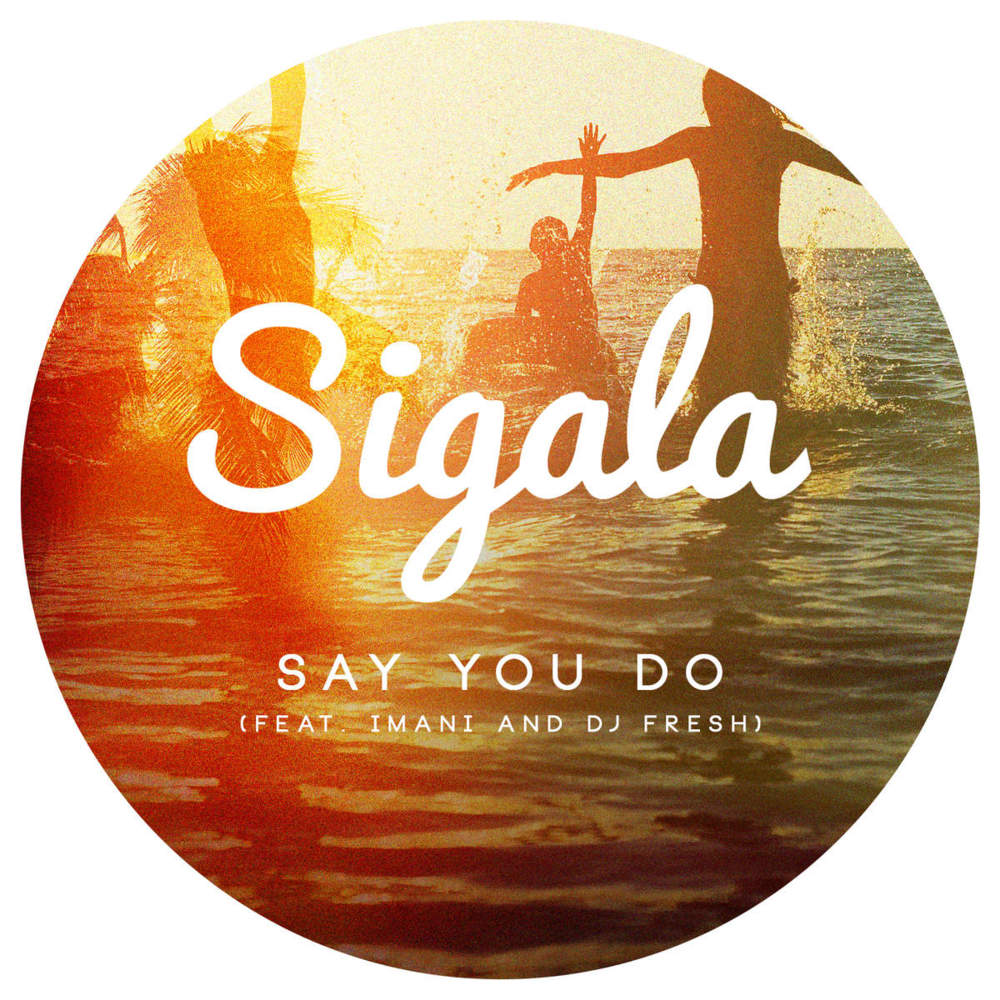 Sigala - Say You Do - Tekst piosenki, lyrics - teksciki.pl