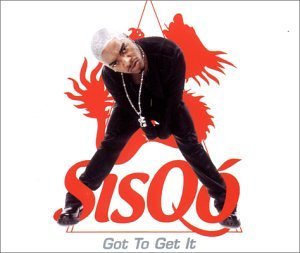 Sisqo - Got to Get It - 32342 - Tekst piosenki, lyrics - teksciki.pl