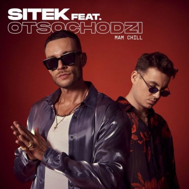 Sitek - Sitek feat. Otsochodzi - Mam Chill - Tekst piosenki, lyrics - teksciki.pl