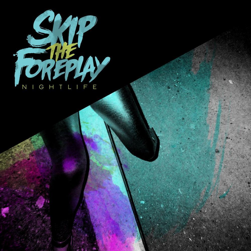 Skip The Foreplay - Destination Nowhere - Tekst piosenki, lyrics - teksciki.pl