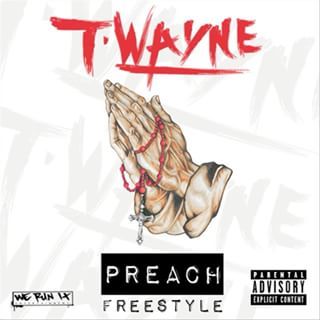 T-Wayne - Preach (Freestyle) - Tekst piosenki, lyrics - teksciki.pl