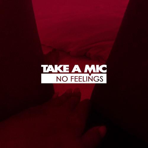 Take A Mic - No Feelings - Tekst piosenki, lyrics - teksciki.pl