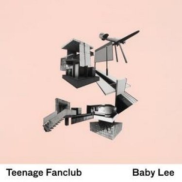 Teenage Fanclub - Baby Lee - Tekst piosenki, lyrics - teksciki.pl