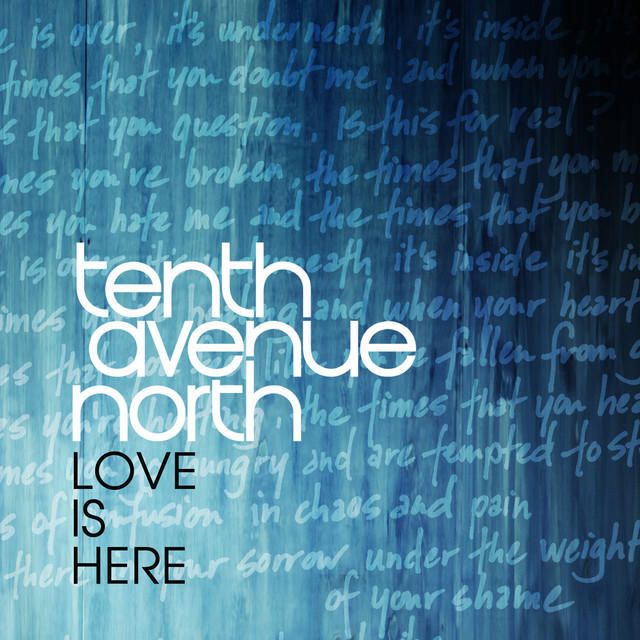 Tenth Avenue North - Love Is Here - Tekst piosenki, lyrics - teksciki.pl