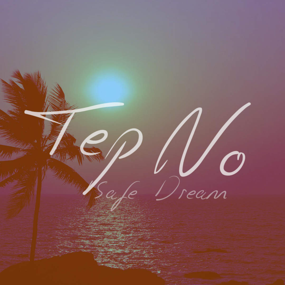 Tep No - Safe Dream - Tekst piosenki, lyrics - teksciki.pl