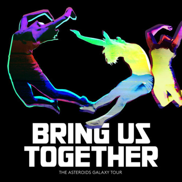 The Asteroids Galaxy Tour - Bring Us Together - Tekst piosenki, lyrics - teksciki.pl